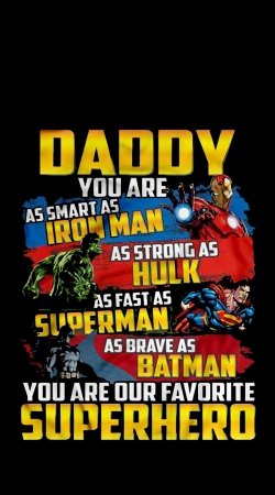 cover Daddy You are as smart as iron man as strong as Hulk as fast as superman as brave as batman you are my superhero