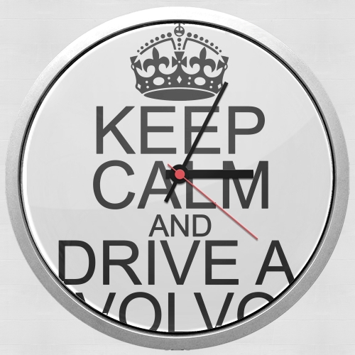  Keep Calm And Drive a Volvo for Wall clock