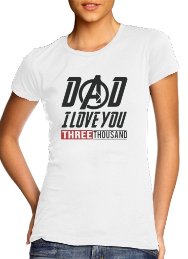  Dad i love you three thousand Avengers Endgame for Women's Classic T-Shirt