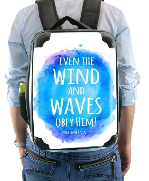  Even the wind and waves Obey him Matthew 8v27 for Backpack