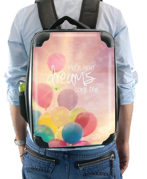  make your dreams come true for Backpack