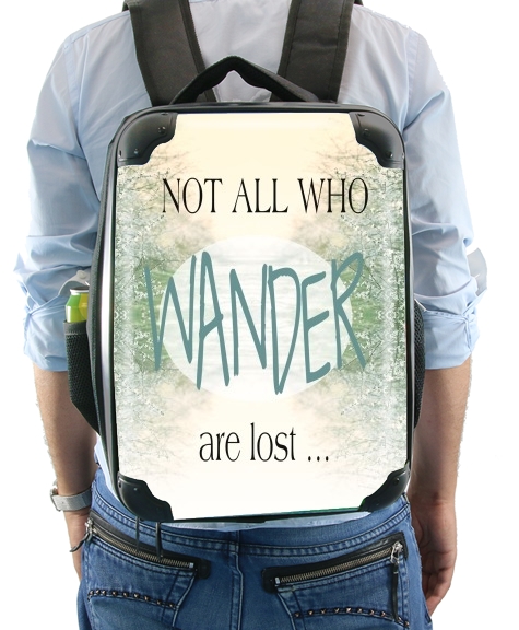  Not All Who wander are lost for Backpack