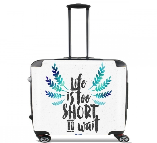  Life's too short to wait for Wheeled bag cabin luggage suitcase trolley 17" laptop