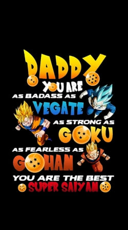 cover Daddy you are as badass as Vegeta As strong as Goku as fearless as Gohan You are the best