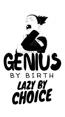 cover Genius by birth Lazy by Choice Shikamaru tribute