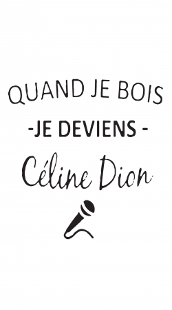 cover Quand je bois je deviens Celine Dion Prenom personnalisable