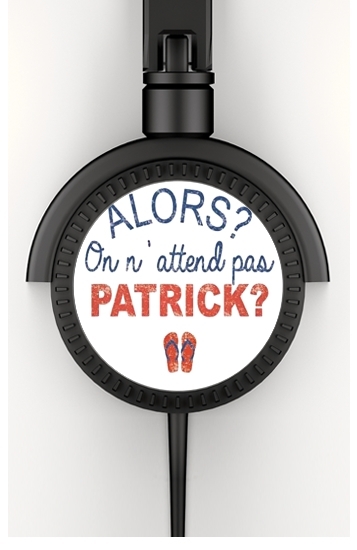  Alors on attend pas Patrick for Stereo Headphones To custom