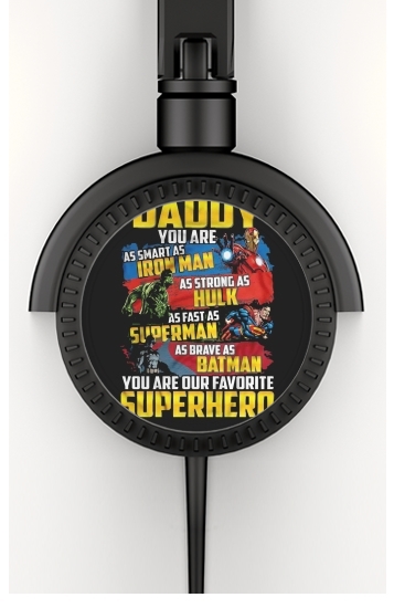  Daddy You are as smart as iron man as strong as Hulk as fast as superman as brave as batman you are my superhero for Stereo Headphones To custom
