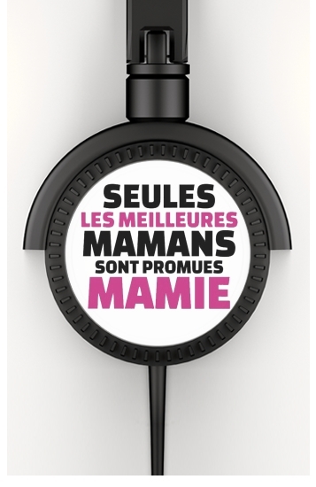  Seules les meilleures mamans sont promues mamie for Stereo Headphones To custom