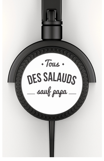  Tous des salauds sauf papa for Stereo Headphones To custom
