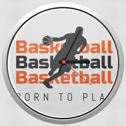  Basketball Born To Play for Wall clock