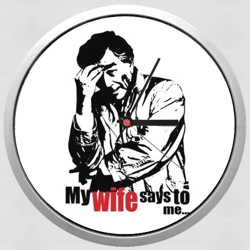  Columbo my wife says to me for Wall clock