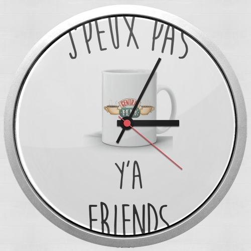  Je peux pas ya Friends for Wall clock