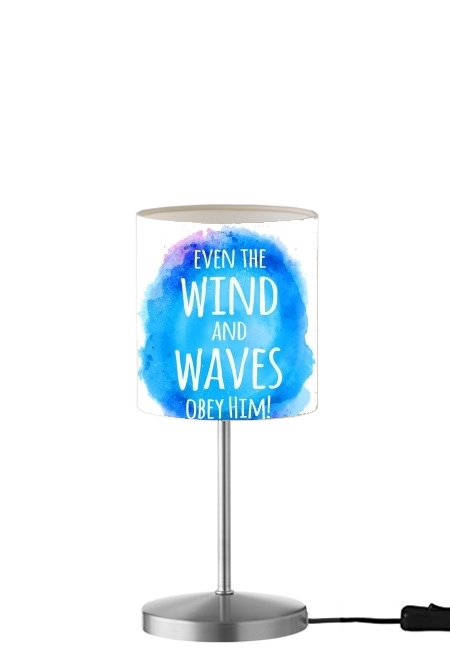 Even the wind and waves Obey him Matthew 8v27 for Table / bedside lamp