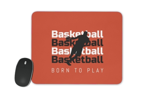  Basketball Born To Play for Mousepad
