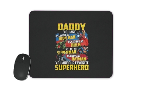  Daddy You are as smart as iron man as strong as Hulk as fast as superman as brave as batman you are my superhero for Mousepad