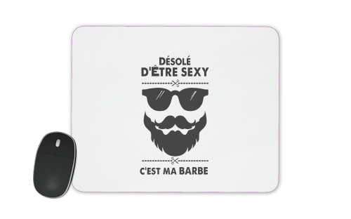  Desole detre sexy cest ma barbe for Mousepad