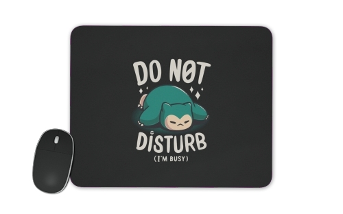  Do not disturb im busy for Mousepad