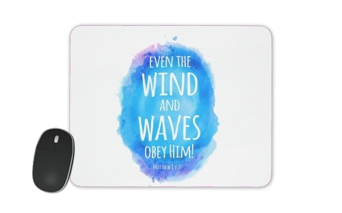  Even the wind and waves Obey him Matthew 8v27 for Mousepad