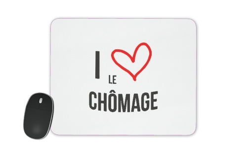  I love chomage for Mousepad