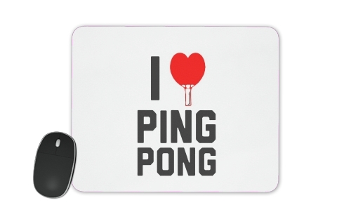  I love Ping Pong for Mousepad