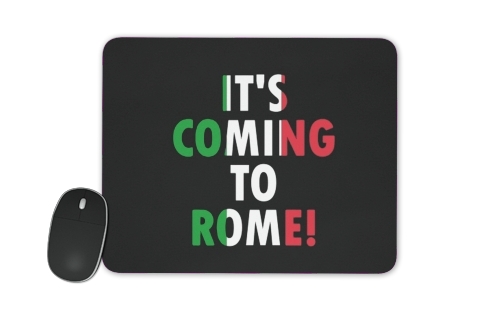  Its coming to Rome for Mousepad