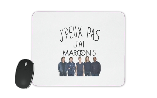  Je peux pas jai Maroon 5 for Mousepad