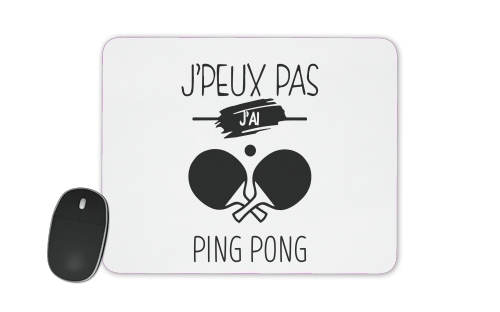  Je peux pas jai ping pong for Mousepad
