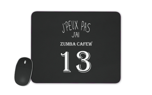 Je peux pas jai Zumba Cafew for Mousepad
