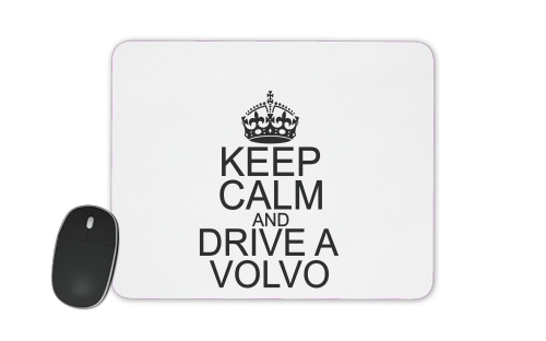  Keep Calm And Drive a Volvo for Mousepad