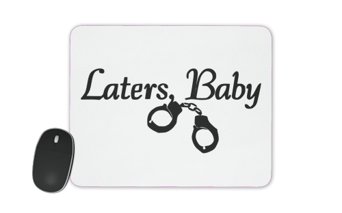  Laters Baby fifty shades of grey for Mousepad