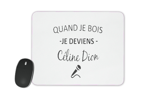  Quand je bois je deviens Celine Dion Prenom personnalisable for Mousepad