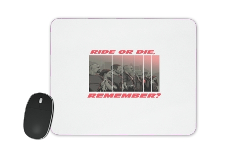  Ride or die, remember? for Mousepad