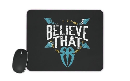  Roman Reigns Believe that for Mousepad