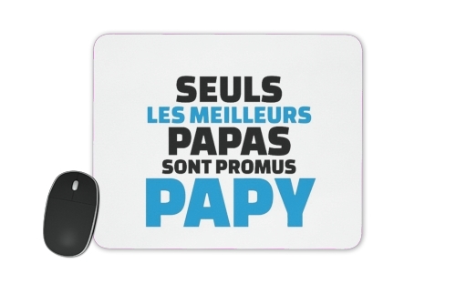  Seuls les meilleurs papas sont promus papy for Mousepad