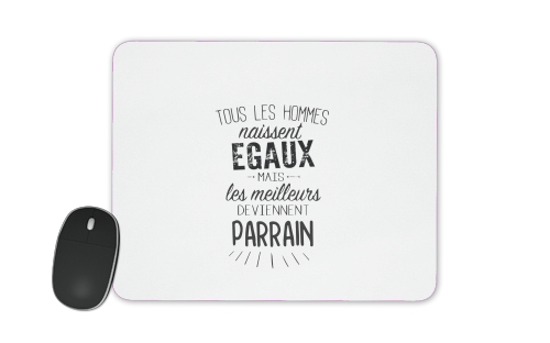  All men are born equal the best become godfather for Mousepad