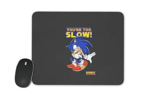  You're Too Slow - Sonic for Mousepad