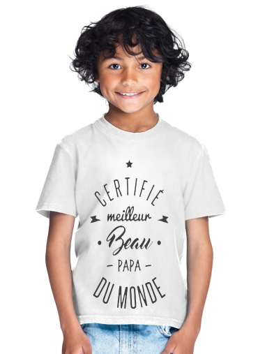  Certifie meilleur beau papa for Kids T-Shirt
