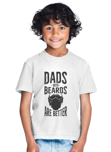  Dad with beards are better for Kids T-Shirt
