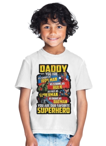  Daddy You are as smart as iron man as strong as Hulk as fast as superman as brave as batman you are my superhero for Kids T-Shirt
