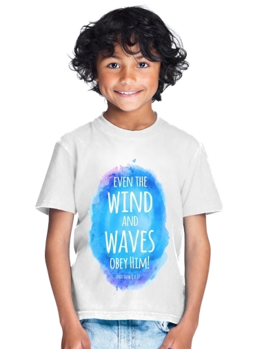  Even the wind and waves Obey him Matthew 8v27 for Kids T-Shirt
