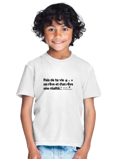  Fais de ta vie un reve et dun reve une realite for Kids T-Shirt