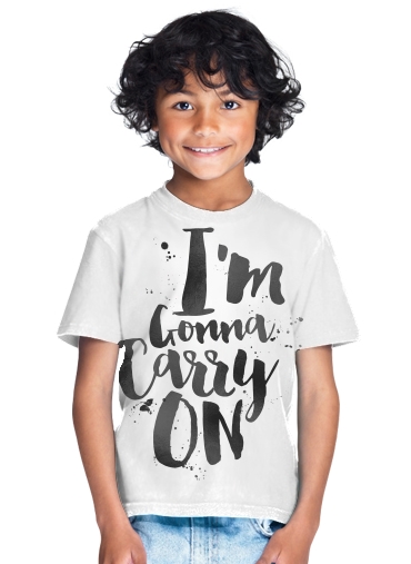  I'm gonna carry on for Kids T-Shirt