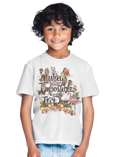  It always seems impossible until It's done for Kids T-Shirt