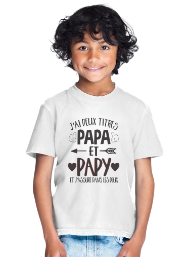  Jai deux titres Papa et Papy et jassure dans les deux for Kids T-Shirt