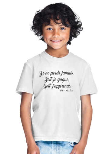  Je ne perds jamais soit je gagne soit japprends Nelson Mandela for Kids T-Shirt