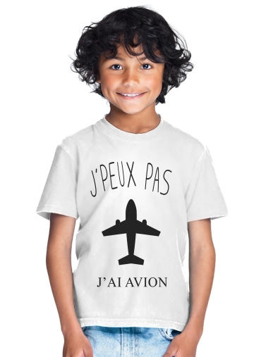  Je peux pas jai avion for Kids T-Shirt