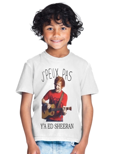  Je peux pas ya ed sheeran for Kids T-Shirt