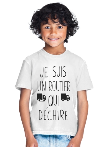  Je suis un routier qui dechire for Kids T-Shirt