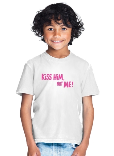  Kiss him Not me for Kids T-Shirt